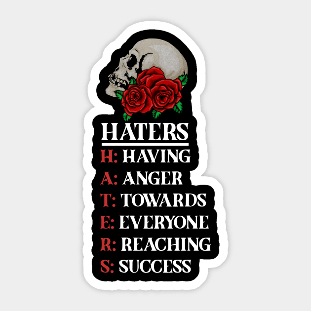Rose Skull Art with Motovational Quote Haters Sticker by logiamerch